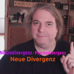 Neurodivergenz- Psychodivergens - Neue Divergenez eine Erklärung